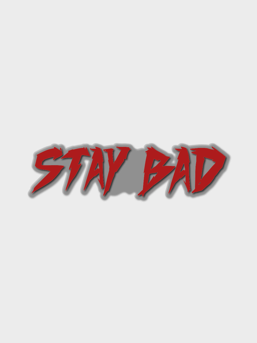 Stay Bad Sticker